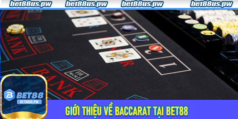 Giới thiệu về Baccarat tại Bet88