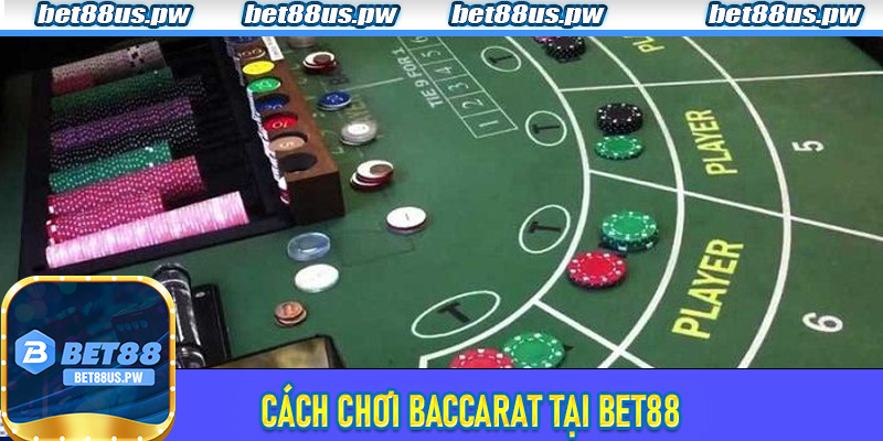 Cách chơi Baccarat tại Bet88