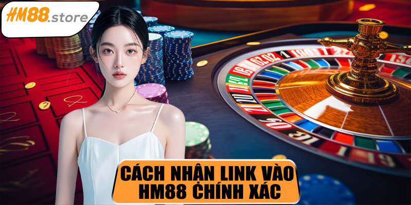 Cách nhận link vào HM88 chính xác