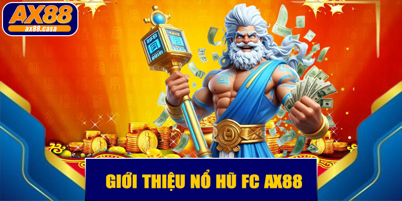 Giới thiệu nổ hũ FC AX88