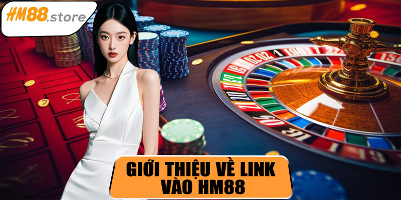 Giới thiệu về link vào HM88
