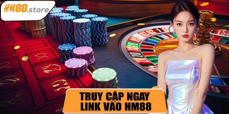 Truy Cập Ngay Link vào HM88 – Link Vào Chính Thức An Toàn 2025