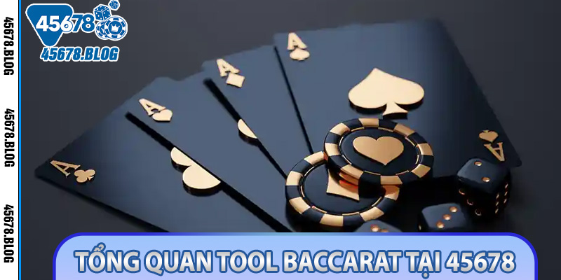 Tổng quan Tool Baccarat tại 45678