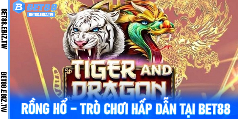 Rồng Hổ – Trò chơi hấp dẫn tại Bet88