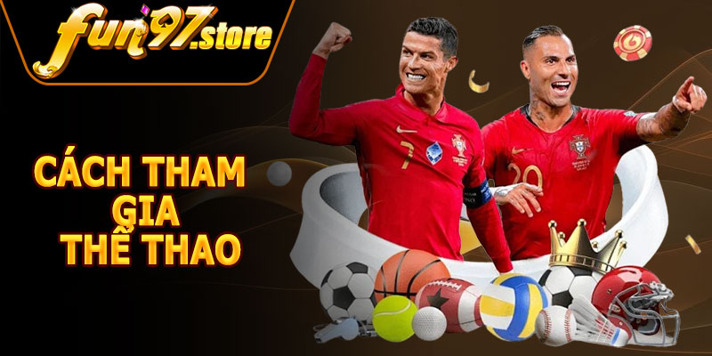 Cách Tham Gia Thể Thao FUN97
