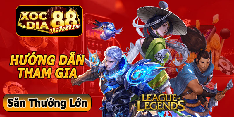 Hướng Dẫn Tham Gia Cá Cược LOL Xocdia88