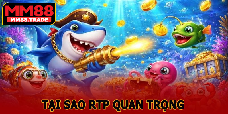 Tại Sao RTP Quan Trọng Khi Chơi Bắn Cá MM88