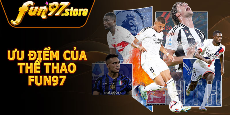Ưu Điểm Của Thể Thao FUN97