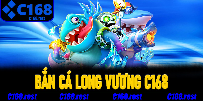 Bí kíp kiếm xu nhanh trong Bắn Cá Long Vương C168